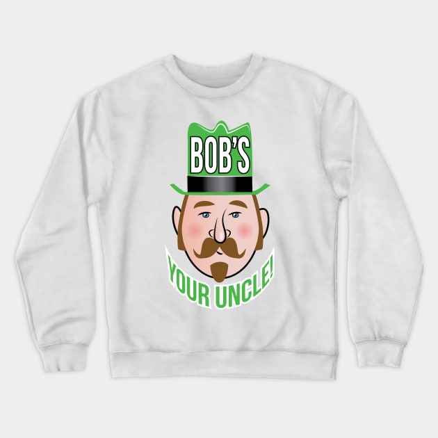 Bob's Your Uncle! Crewneck Sweatshirt by chrayk57